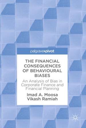 The Financial Consequences of Behavioural Biases: An Analysis of Bias in Corporate Finance and Financial Planning de Imad A. Moosa