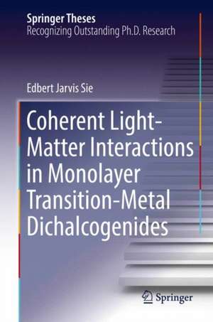 Coherent Light-Matter Interactions in Monolayer Transition-Metal Dichalcogenides de Edbert Jarvis Sie