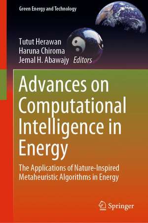 Advances on Computational Intelligence in Energy: The Applications of Nature-Inspired Metaheuristic Algorithms in Energy de Tutut Herawan