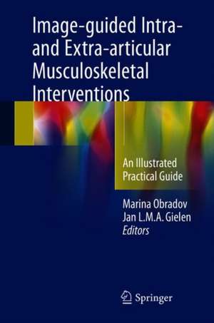 Image-guided Intra- and Extra-articular Musculoskeletal Interventions: An Illustrated Practical Guide de Marina Obradov