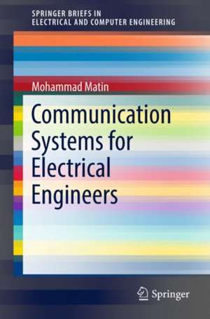 Communication Systems for Electrical Engineers de Mohammad A. Matin