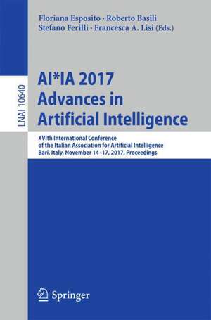 AI*IA 2017 Advances in Artificial Intelligence: XVIth International Conference of the Italian Association for Artificial Intelligence, Bari, Italy, November 14-17, 2017, Proceedings de Floriana Esposito