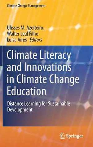 Climate Literacy and Innovations in Climate Change Education: Distance Learning for Sustainable Development de Ulisses M. Azeiteiro