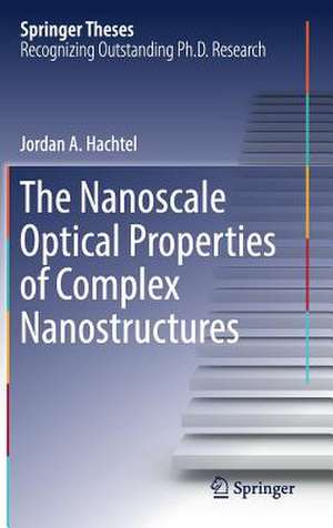 The Nanoscale Optical Properties of Complex Nanostructures de Jordan A. Hachtel