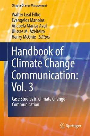 Handbook of Climate Change Communication: Vol. 3: Case Studies in Climate Change Communication de Walter Leal Filho