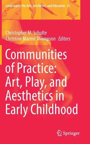 Communities of Practice: Art, Play, and Aesthetics in Early Childhood de Christopher M. Schulte