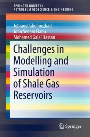 Challenges in Modelling and Simulation of Shale Gas Reservoirs de Jebraeel Gholinezhad