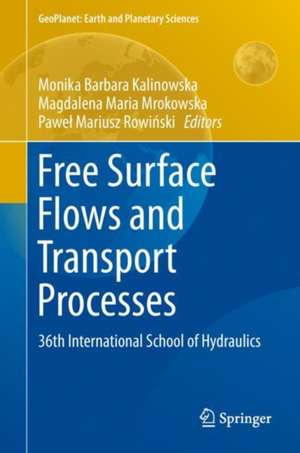 Free Surface Flows and Transport Processes: 36th International School of Hydraulics de Monika B. Kalinowska