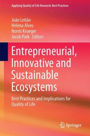 Entrepreneurial, Innovative and Sustainable Ecosystems: Best Practices and Implications for Quality of Life de João Leitão