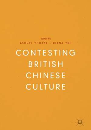 Contesting British Chinese Culture de Ashley Thorpe