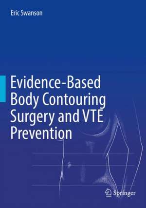 Evidence-Based Body Contouring Surgery and VTE Prevention de Eric Swanson