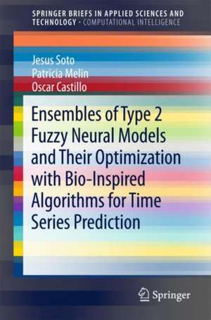 Ensembles of Type 2 Fuzzy Neural Models and Their Optimization with Bio-Inspired Algorithms for Time Series Prediction de Jesus Soto