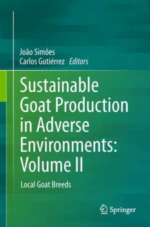 Sustainable Goat Production in Adverse Environments: Volume II: Local Goat Breeds de João Simões