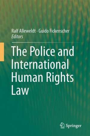 The Police and International Human Rights Law de Ralf Alleweldt