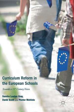 Curriculum Reform in the European Schools: Towards a 21st Century Vision de Sandra Leaton Gray