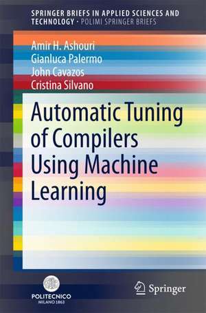 Automatic Tuning of Compilers Using Machine Learning de Amir H. Ashouri