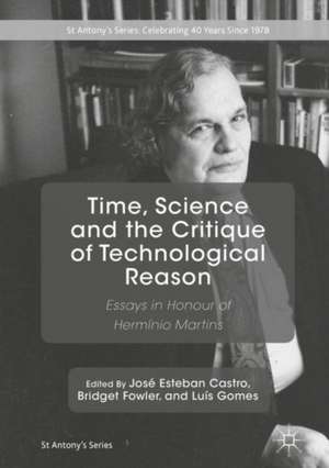 Time, Science and the Critique of Technological Reason: Essays in Honour of Hermínio Martins de José Esteban Castro