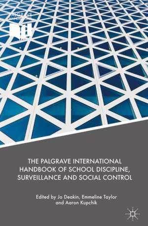 The Palgrave International Handbook of School Discipline, Surveillance, and Social Control de Jo Deakin