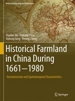 Historical Farmland in China During 1661-1980: Reconstruction and Spatiotemporal Characteristics de Xiaobin Jin