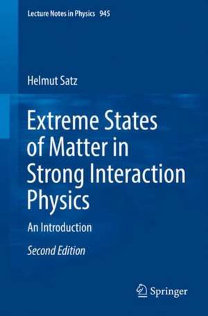 Extreme States of Matter in Strong Interaction Physics: An Introduction de Helmut Satz