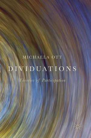 Dividuations: Theories of Participation de Michaela Ott