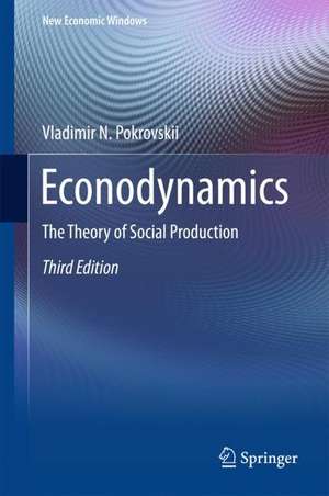 Econodynamics: The Theory of Social Production de Vladimir N. Pokrovskii