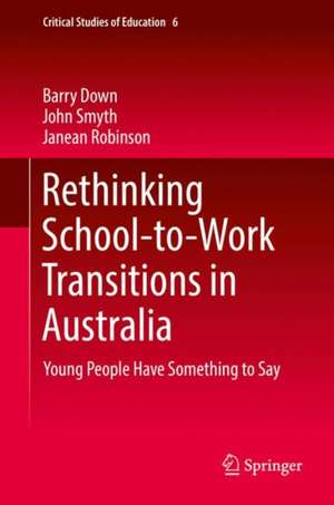 Rethinking School-to-Work Transitions in Australia: Young People Have Something to Say de Barry Down