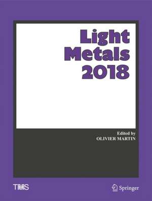 Light Metals 2018 de Olivier Martin