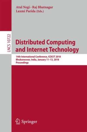 Distributed Computing and Internet Technology: 14th International Conference, ICDCIT 2018, Bhubaneswar, India, January 11–13, 2018, Proceedings de Atul Negi