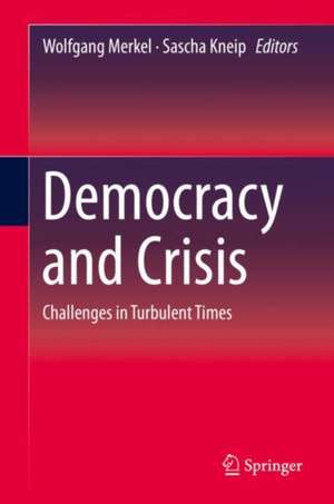 Democracy and Crisis: Challenges in Turbulent Times de Wolfgang Merkel