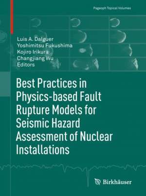 Best Practices in Physics-based Fault Rupture Models for Seismic Hazard Assessment of Nuclear Installations de Luis A. Dalguer