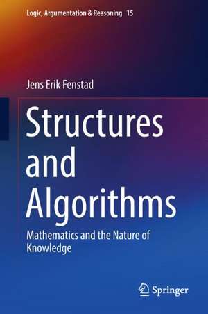 Structures and Algorithms: Mathematics and the Nature of Knowledge de Jens Erik Fenstad