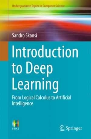 Introduction to Deep Learning: From Logical Calculus to Artificial Intelligence de Sandro Skansi