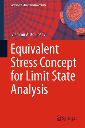 Equivalent Stress Concept for Limit State Analysis de Vladimir A. Kolupaev