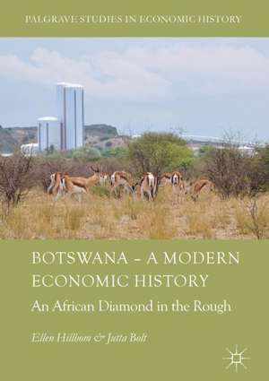 Botswana – A Modern Economic History: An African Diamond in the Rough de Ellen Hillbom