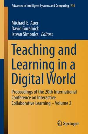 Teaching and Learning in a Digital World: Proceedings of the 20th International Conference on Interactive Collaborative Learning – Volume 2 de Michael E. Auer