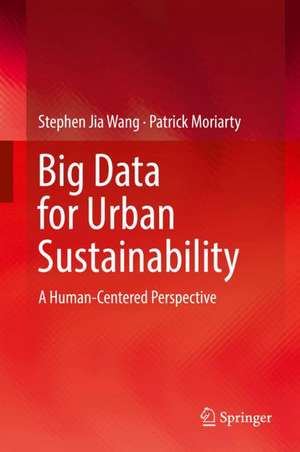 Big Data for Urban Sustainability: A Human-Centered Perspective de Stephen Jia Wang