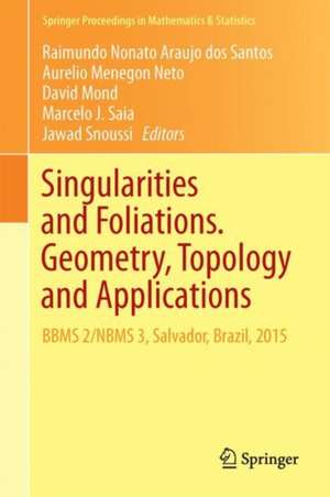 Singularities and Foliations. Geometry, Topology and Applications: BMMS 2/NBMS 3, Salvador, Brazil, 2015 de Raimundo Nonato Araújo dos Santos