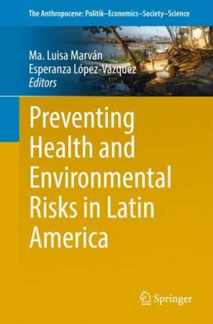 Preventing Health and Environmental Risks in Latin America de Ma. Luisa Marván