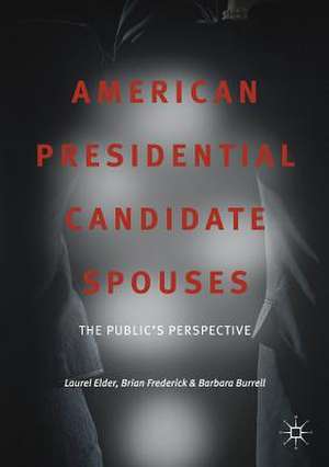 American Presidential Candidate Spouses: The Public’s Perspective de Laurel Elder