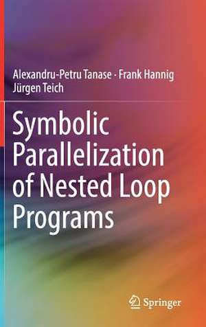 Symbolic Parallelization of Nested Loop Programs de Alexandru-Petru Tanase