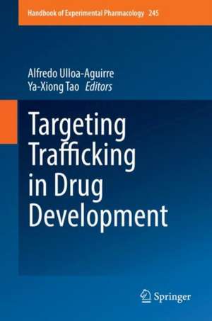 Targeting Trafficking in Drug Development de Alfredo Ulloa-Aguirre