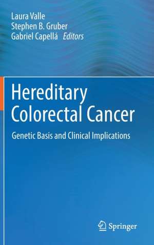 Hereditary Colorectal Cancer: Genetic Basis and Clinical Implications de Laura Valle