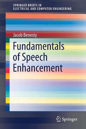 Fundamentals of Speech Enhancement de Jacob Benesty