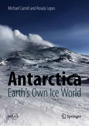 Antarctica: Earth's Own Ice World de Michael Carroll