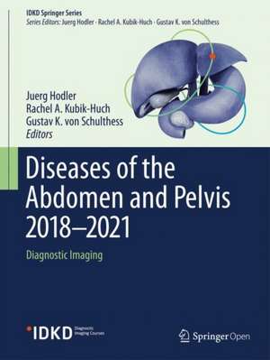 Diseases of the Abdomen and Pelvis 2018-2021: Diagnostic Imaging - IDKD Book de Juerg Hodler