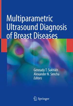 Multiparametric Ultrasound Diagnosis of Breast Diseases de Gennady T. Sukhikh