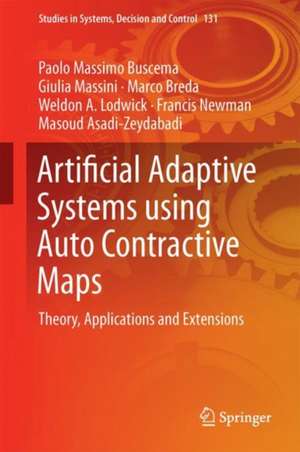 Artificial Adaptive Systems Using Auto Contractive Maps: Theory, Applications and Extensions de Paolo Massimo Buscema