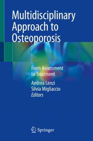 Multidisciplinary Approach to Osteoporosis: From Assessment to Treatment de Andrea Lenzi