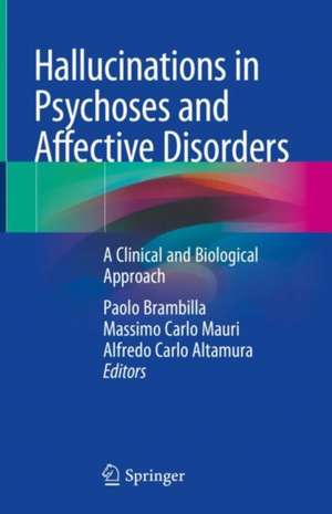 Hallucinations in Psychoses and Affective Disorders: A Clinical and Biological Approach de Paolo Brambilla